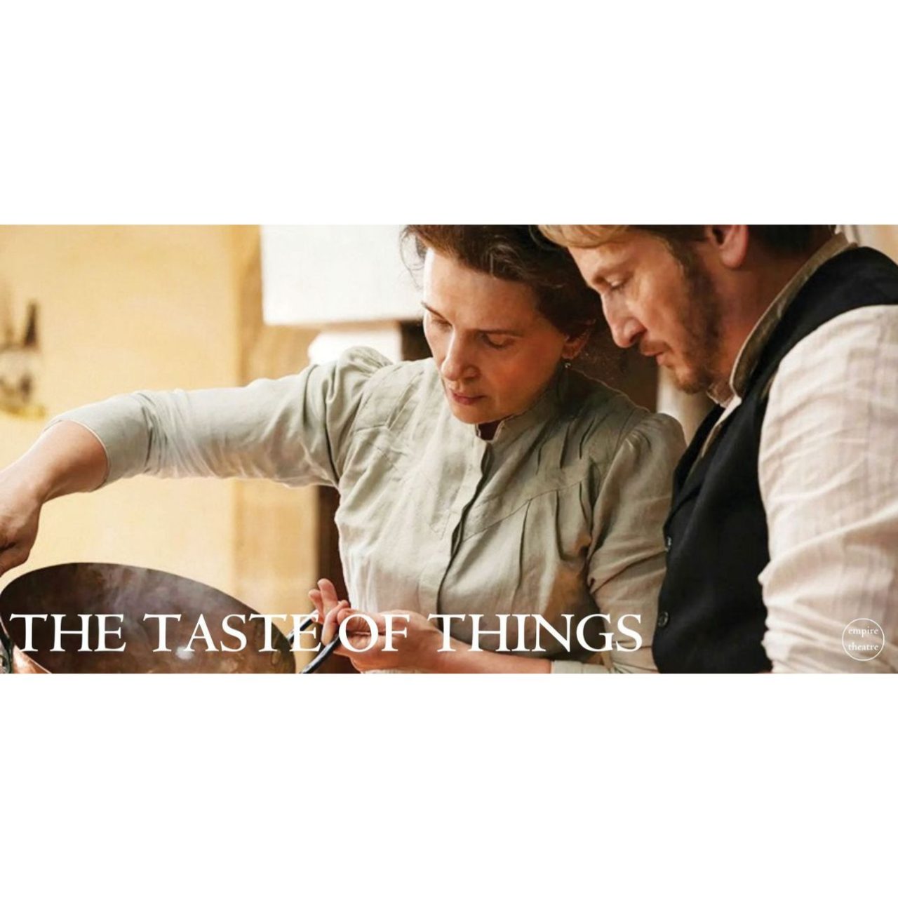 Empire Movie: The Taste Of Things